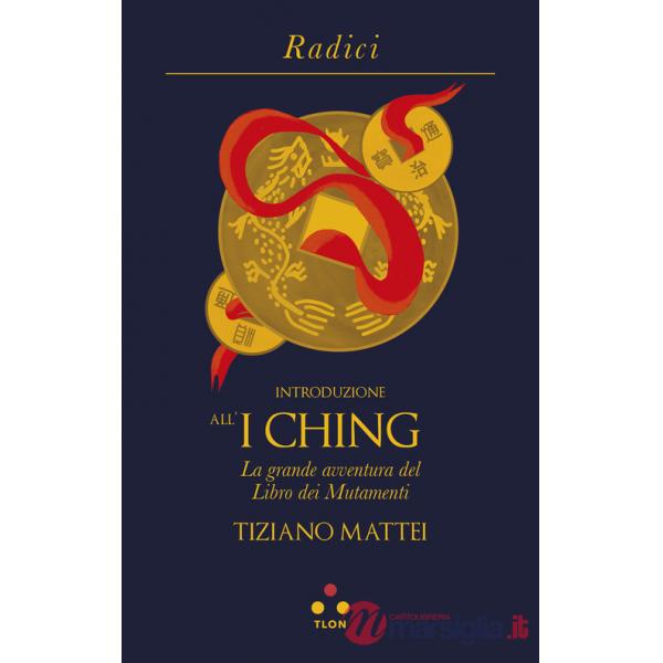 Introduzione all'I Ching. La grande avventura del Libro dei Mutamenti