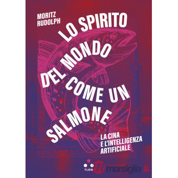 Spirito del mondo come un salmone. La Cina e l'intelligenza artificiale (Lo)