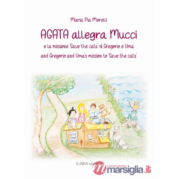Agata allegra Mucci e la missione «Save the cats» di Gregorio e Uma-And Gregorio and Uma's mission to «Save the cats». Ediz. bil