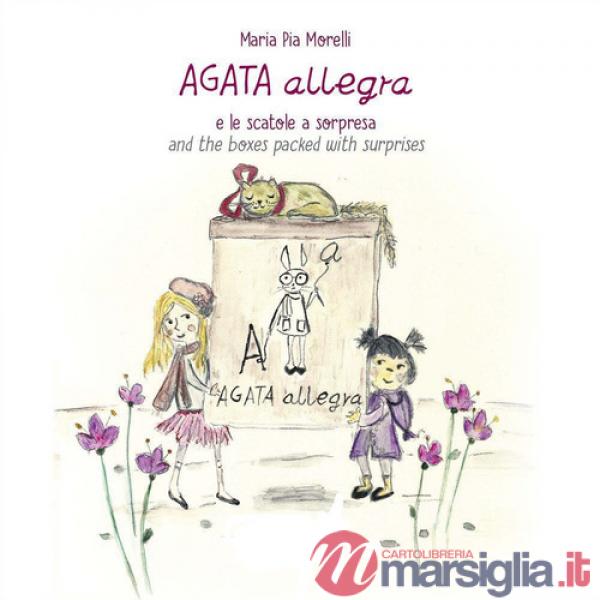 Agata Allegra e le scatole a sorpresa-Agata Allegra and the boxes packed with surprise. Ediz. bilingue