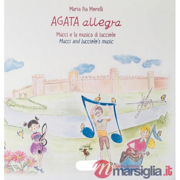 Agata allegra Mucci e la musica di Lucciolo. Ediz. italiana e inglese