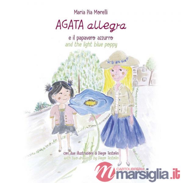 Agata Allegra e il papavero azzurro-Agata Allegra and the light blue poppy. Ediz. bilingue