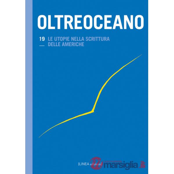 Oltreoceano. Ediz. italiana e spagnola. Vol. 19: Le utopie nella scrittura delle Americhe