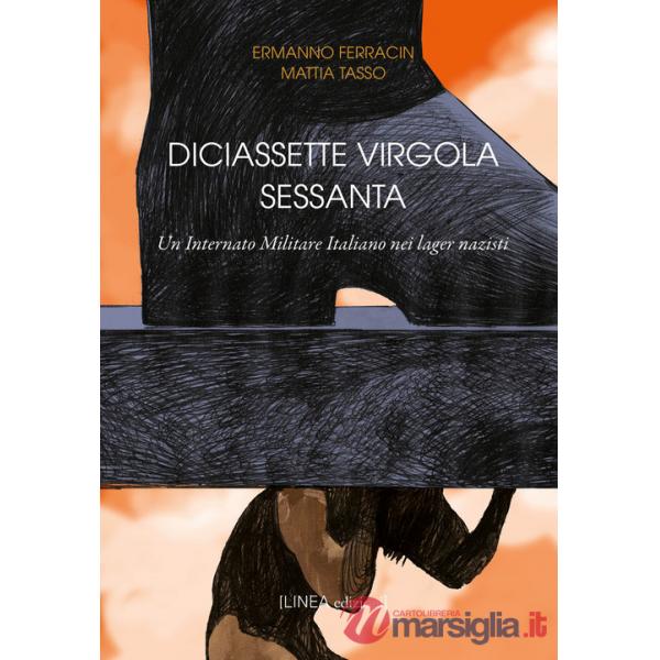 Diciassette virgola sessanta. Un internato militare Italiano nei lager nazisti