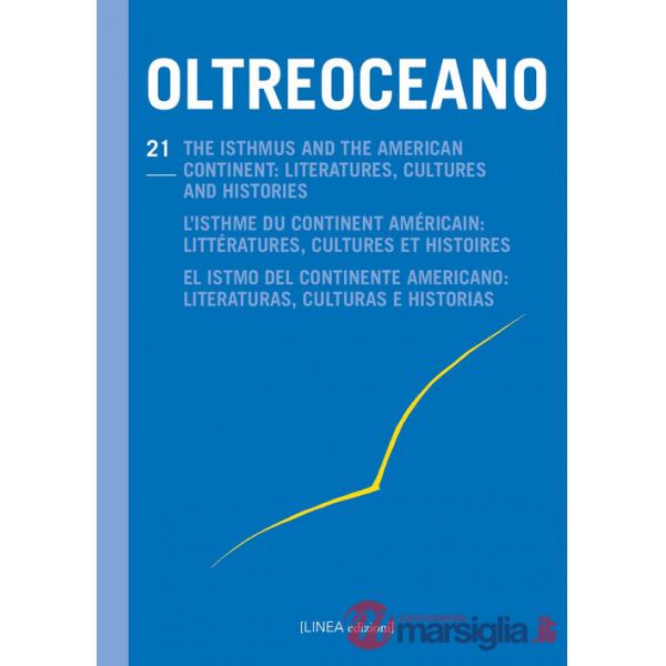 Oltreoceano. Ediz. italiana, inglese, francese e spagnola. Vol. 21: The isthmus and the American continent: literatures, culture