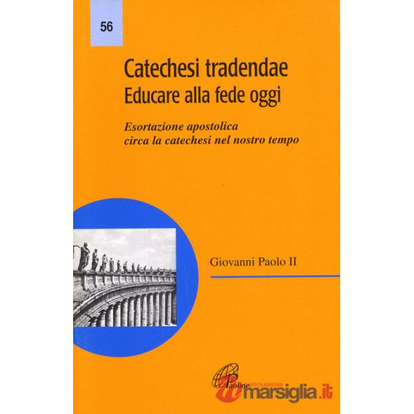 Catechesi tradendae. Educare alla fede oggi. Esortazione apostolica circa la catechesi del nostro tempo