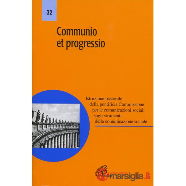 Communio et progressio. Istruzione pastorale della pontificia Commissione per le comunicazioni sociali sugli strumenti della com