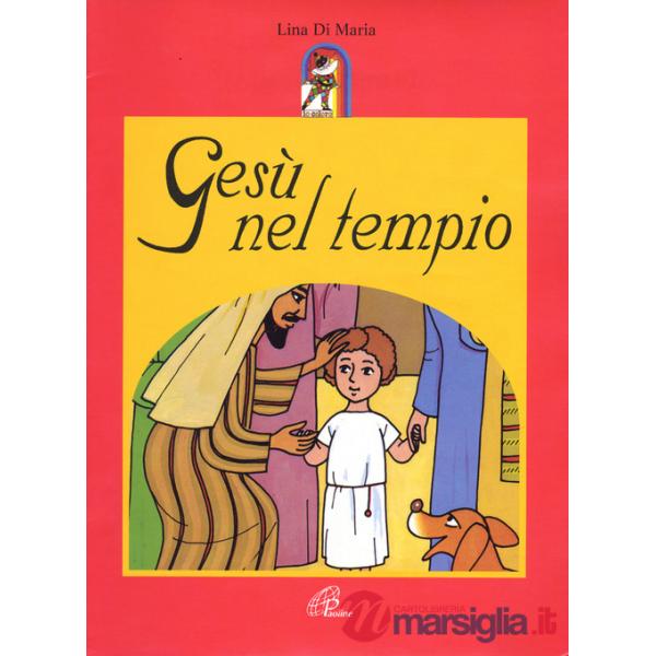 Gesù nel tempio. Ediz. illustrata