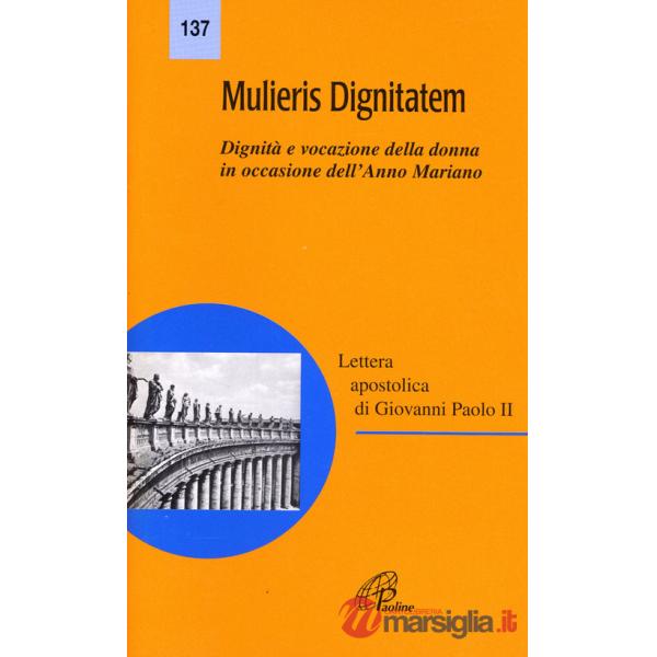 Mulieris dignitatem. Lettera apostolica sulla dignità e vocazione della donna in occasione dell'Anno Mariano