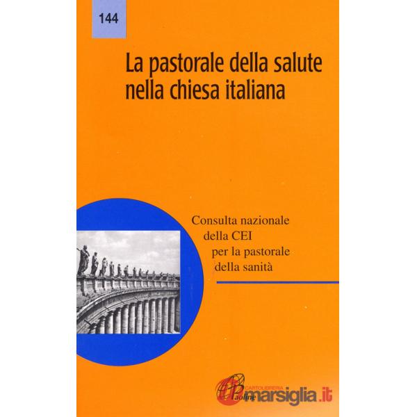Pastorale della salute nella Chiesa italiana (La)