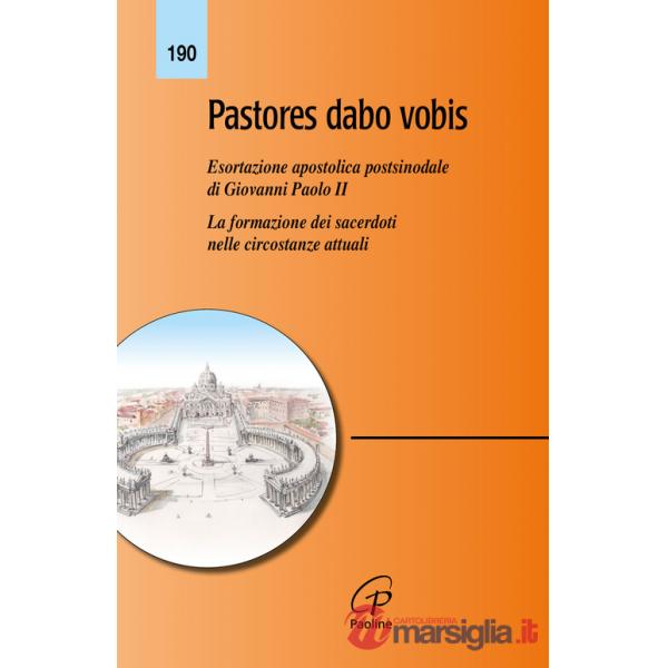 Pastores dabo vobis. Esortazione apostolica postsinodale. La formazione dei sacerdoti nelle circostanze attuali