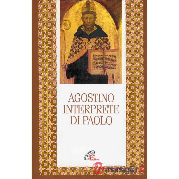 Agostino interprete di Paolo. Commento di alcune questioni tratte dalla lettera ai Romani. Commento incompiuto della lettera ai 