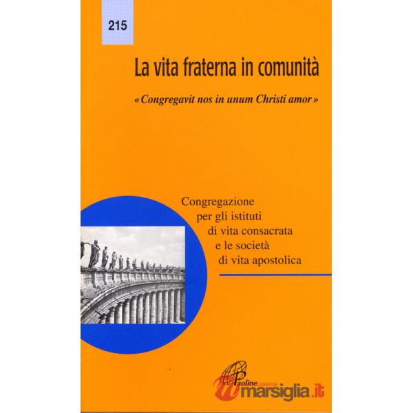 Vita fraterna in comunità. «Congregativ nos in unum Christi amor» (La)