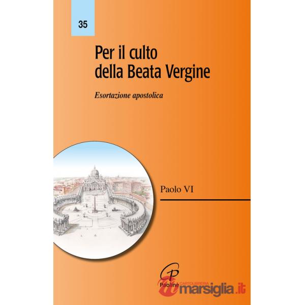 Per il culto della Beata Vergine. Esortazione apostolica