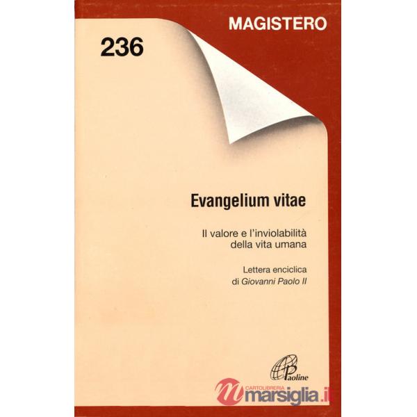 Evangelium vitae. Il valore e l'inviolabilità della vita umana