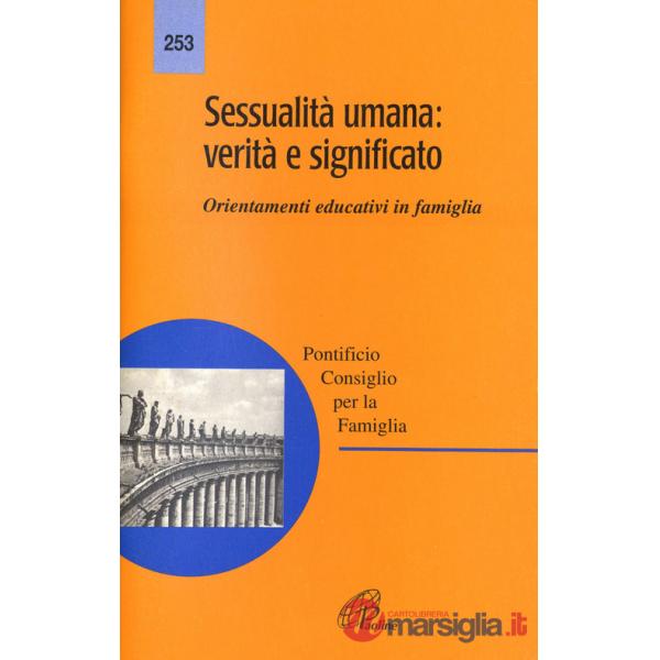 Sessualità umana: verità e significato. Orientamenti educativi in famiglia