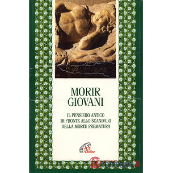 Morir giovani. Il pensiero antico di fronte allo scandalo della morte prematura