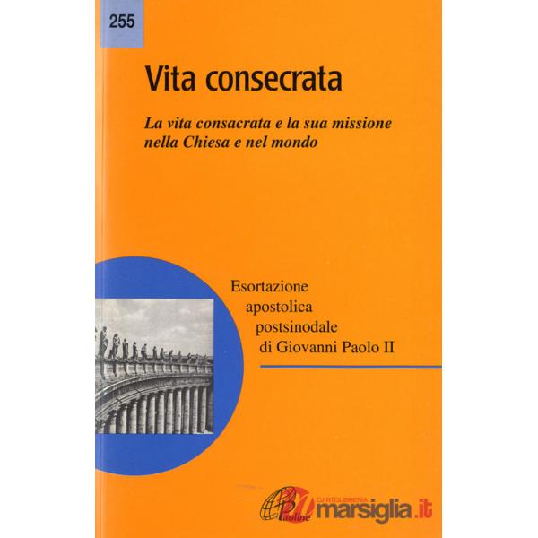 Vita consecrata. Esortazione apostolica postsinodale. La vita consacrata e la sua missione nella Chiesa. Nota pastorale