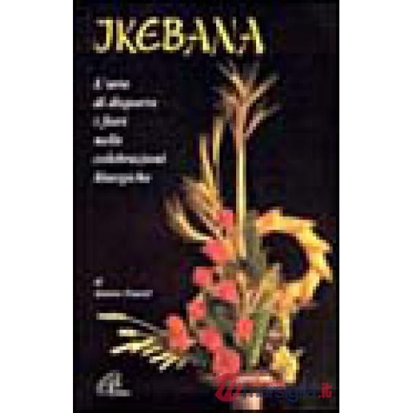Ikebana. L'arte di disporre i fiori nelle celebrazioni liturgiche