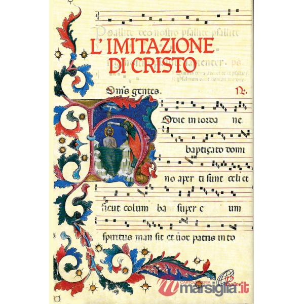 Imitazione di Cristo. Miniature, lettere istoriate e fregi tratti dal Messale Della Rovere (L')