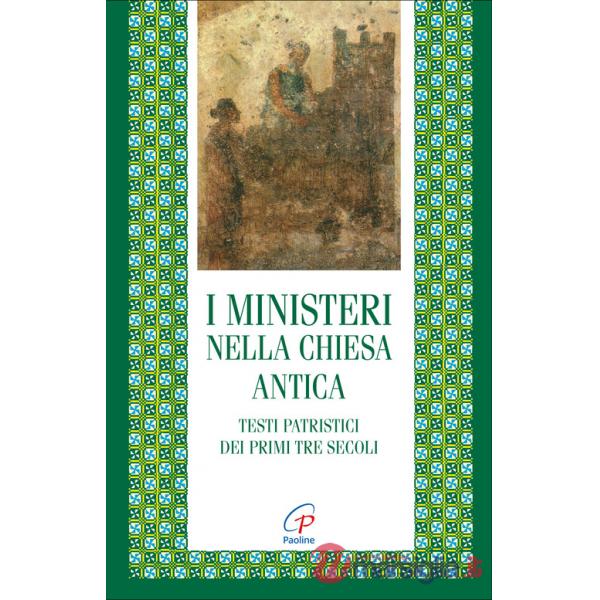 Ministeri nella Chiesa antica. Testi patristici dei primi tre secoli (I)