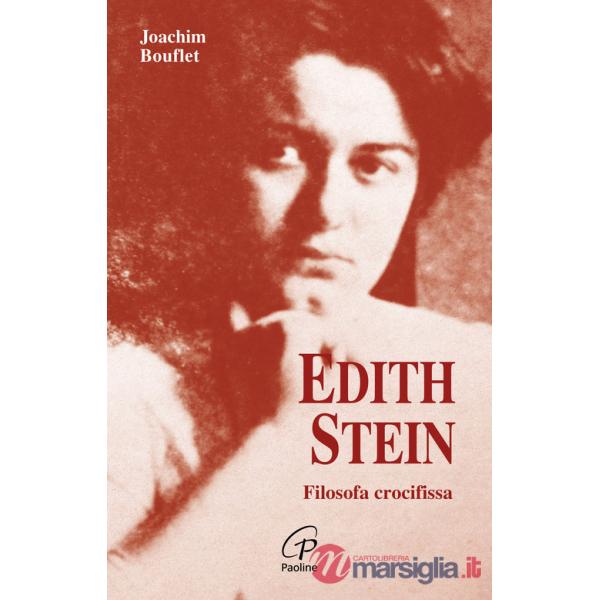 Edith Stein. Filosofa crocifissa