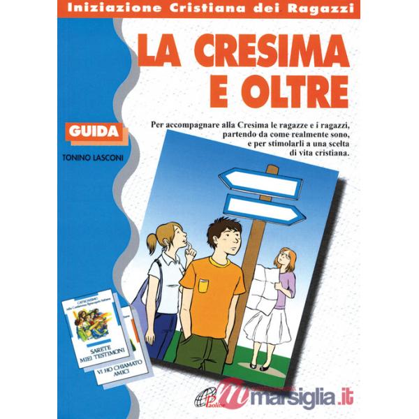 Cresima e oltre. Guida (La)