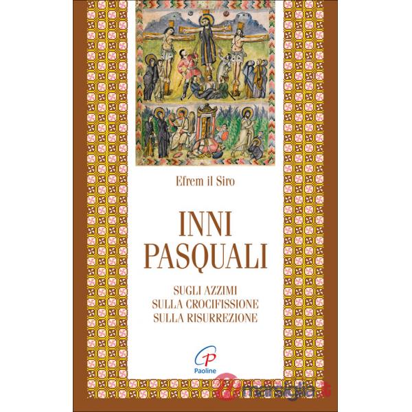 Inni pasquali. Sugli azzimi, sulla crocifissione, sulla risurrezione