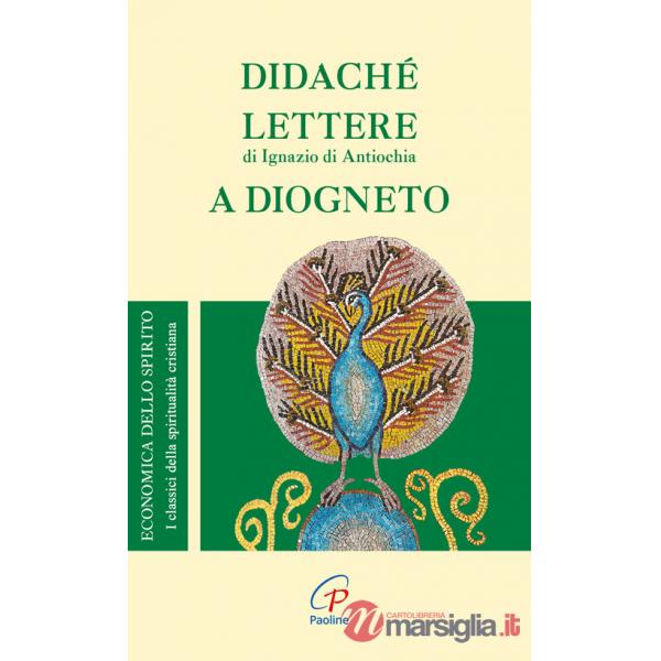 Didaché-Lettere di Ignazio di Antiochia-A Diogneto