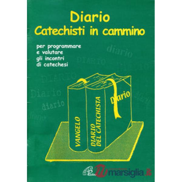 Diario catechisti in cammino. Per programmare e valutare gli incontri di catechesi