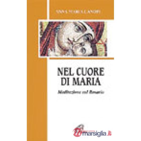 Nel cuore di Maria. Meditazioni sul rosario