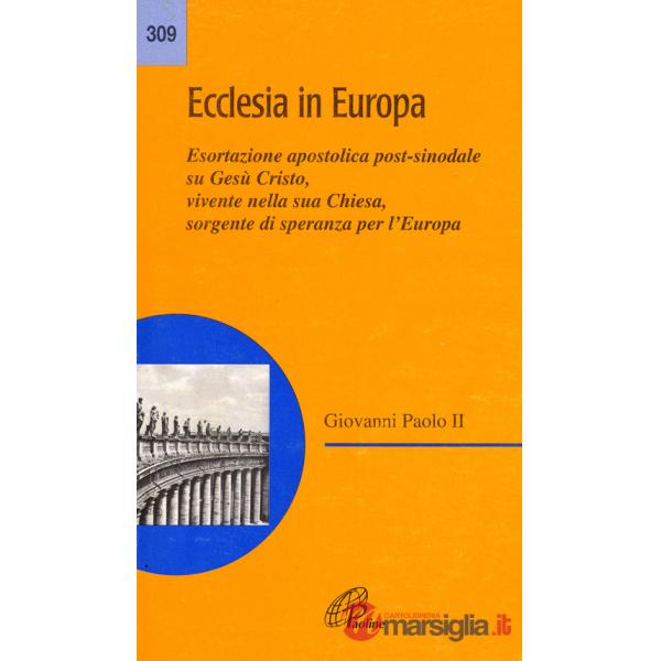 Ecclesia in Europa. Esortazione apostolica post-sinodale su Gesù Cristo, vivente nella sua Chiesa, sorgente di speranza per l'Eu