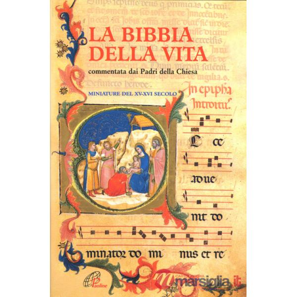 Bibbia della vita. Commentata dai padri della Chiesa. Miniature del XV-XVI secolo (La)