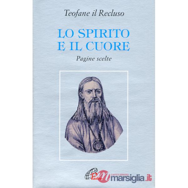 Spirito e il cuore. Pagine scelte (Lo)