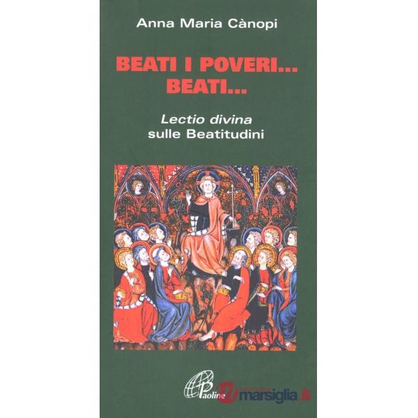 Beati i poveri... Beati... «Lectio divina» sulle beatitudini