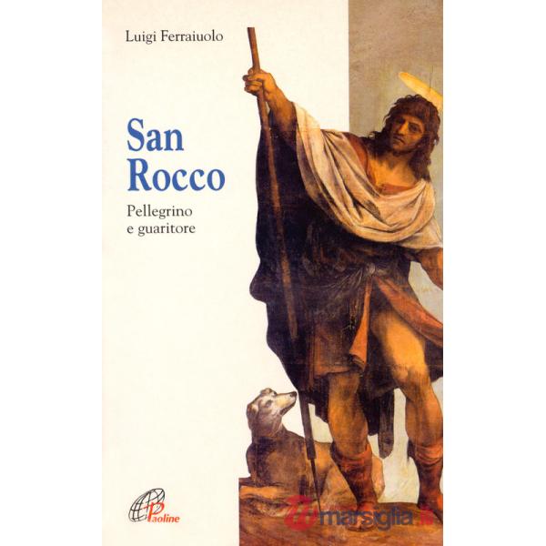 San Rocco. Pellegrino e guaritore