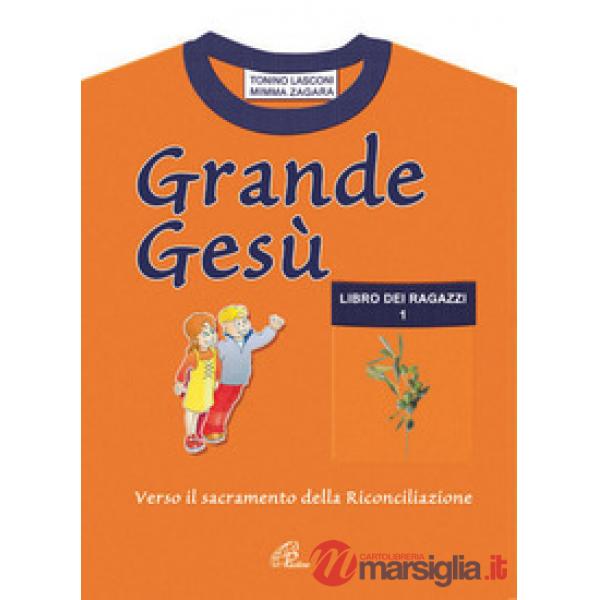 Grande Gesù. Libro dei ragazzi. Vol. 1: Verso il sacramento della riconciliazione