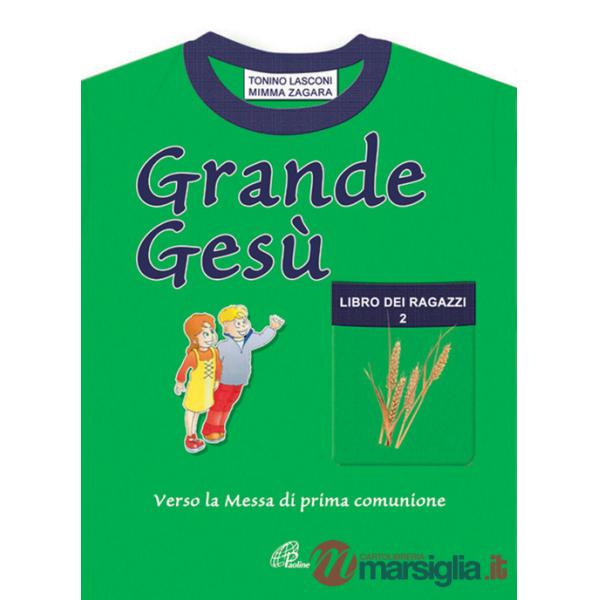 Grande Gesù. Libro dei ragazzi. Vol. 2: Verso la messa di prima comunione