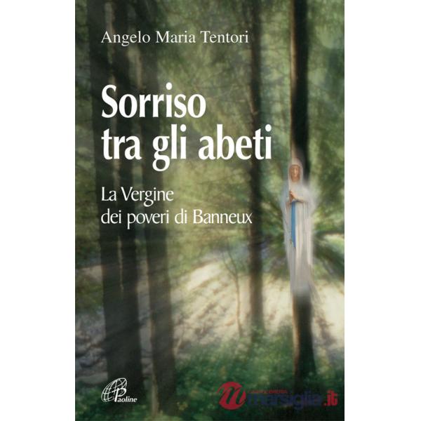 Sorriso tra gli abeti. La Vergine dei poveri di Banneux