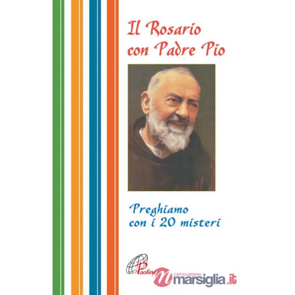 Rosario con Padre Pio. Preghiamo con i 20 misteri (Il)