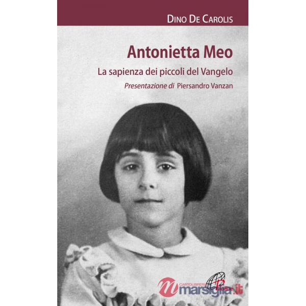 Antonietta Meo. La sapienza dei piccoli del Vangelo