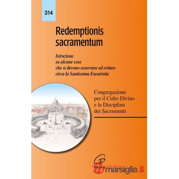 Redemptionis sacramentum. Istruzione su alcune cose che si devono osservare ed evitare circa la santissima eucaristia
