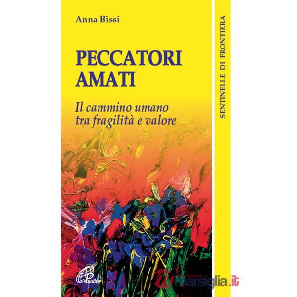 Peccatori amati. Il cammino umano tra fragilità e valore
