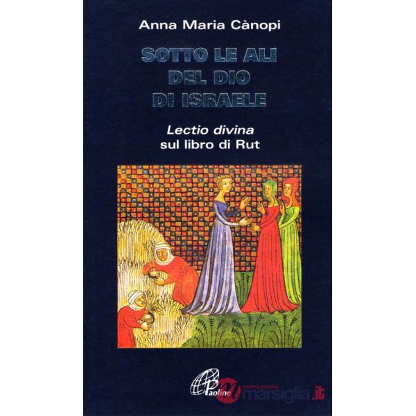 Sotto le ali del Dio di Israele. «Lectio divina» sul libro di Rut
