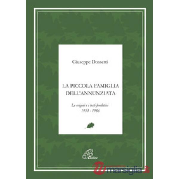 Piccola famiglia dell'Annunziata. Le origini e i testi fondativi 1953-1986 (La)