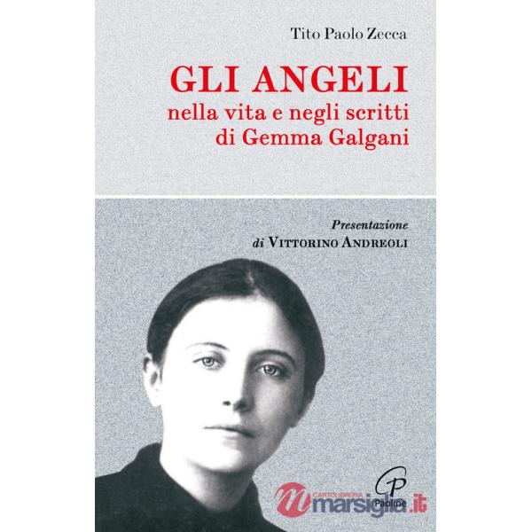 Angeli. Nella vita e negli scritti di Gemma Galgani (Gli)