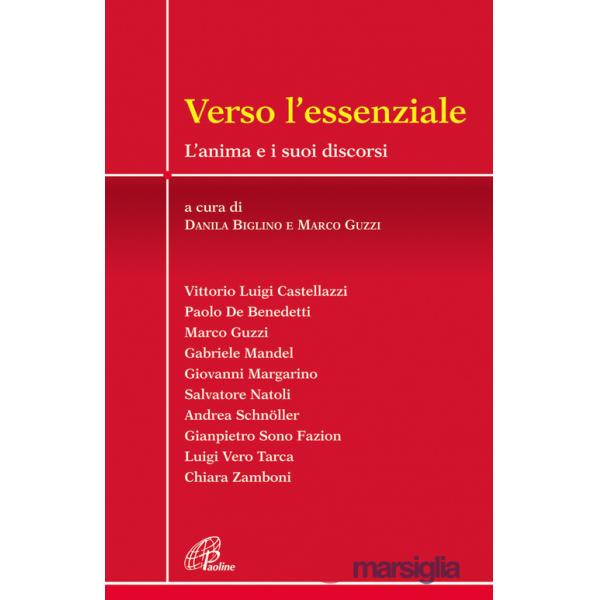Verso l'essenziale. L'anima e i suoi discorsi