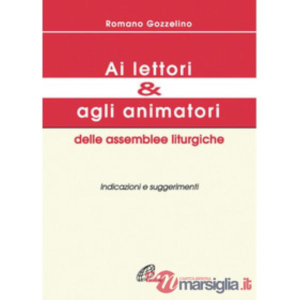 Ai lettori e agli animatori delle assemblee liturgiche. Indicazioni e suggerimenti