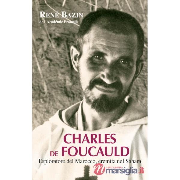 Charles de Foucauld. Esploratore del Marocco, eremita nel Sahara