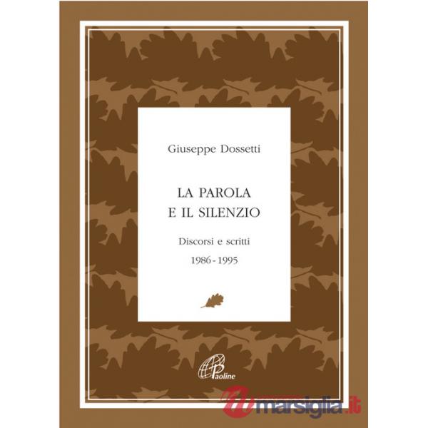 Parola e il silenzio. Discorsi e scritti 1986-1995 (La)